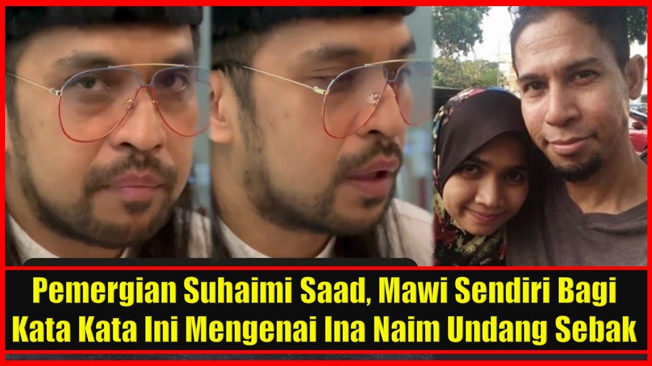 Pemergian Suhaimi Saad, Mawi Sendiri Bagi Kata Kata Ini Mengenai Ina ...