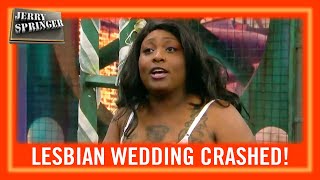 Lesbian Wedding Crashed! | Jerry Springer