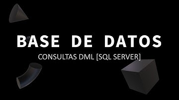Base de datos || Consultas DML [SQL SERVER]