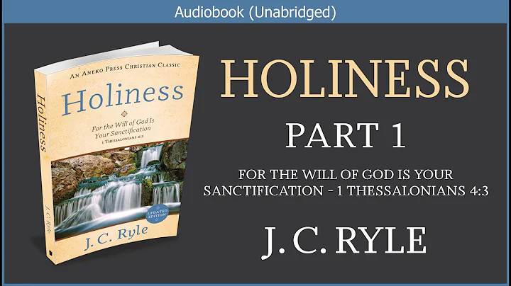 Holiness (Part 1) | J C Ryle | Free Christian Audi...