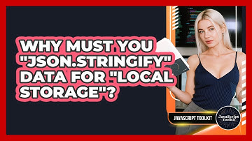 Why Must You "JSON.stringify" Data For "Local Storage"? - JavaScript Toolkit