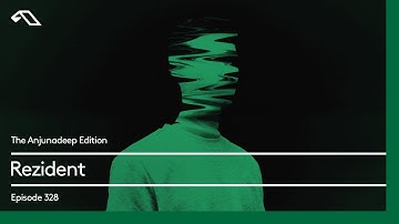 The Anjunadeep Edition 328 with Rezident