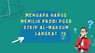 Alasan memilih jurusan PGSD di STKIP AL-MAKSUM (LANGKAT) #hmppgsdmaju,jayaselamanya