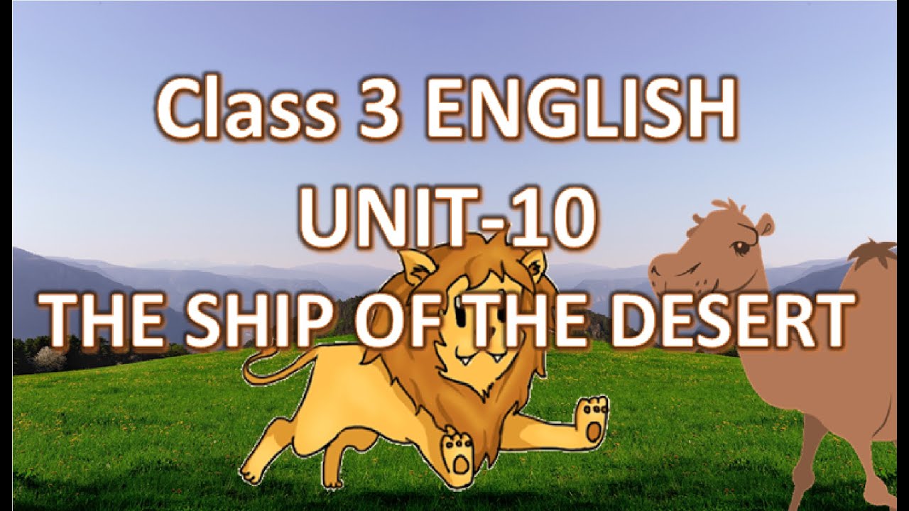 The Ship of the Desert | Class 3 English | NCERT CBSE | Lion and the Camel  |Homophones | - YouTube