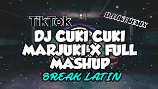 DJ CUKI CUKI MARJUKI X FULL MASHUP BY DJ AKIE (BREAKLATIN REMIX)