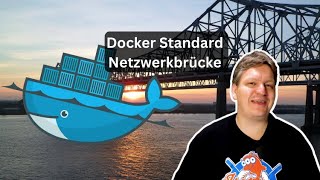 Docker Netzwerk einfach erklärt - Die Docker Netzwerkbrücke / Bridge - Teil 1