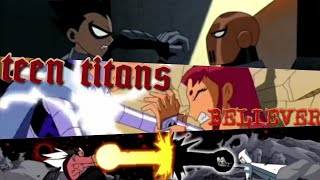 Teen Titans - BELIEVER 🔥🔥 #teentitans | #believer | #nevergiveup | #youtubevideo |  #dcuniverse