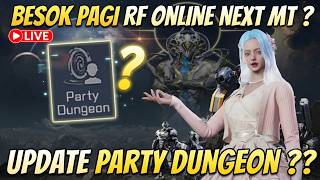 BESOK RF MOBILE MT ? UPDATE PARTY DUNGEON ? L9 SERVER BARU BESOK ? MMORPG BARU JAM 2 PAGI ?