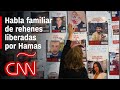 “Empecé a respirar”: familiar de rehenes liberadas por Hamas relata a CNN su incertidumbre