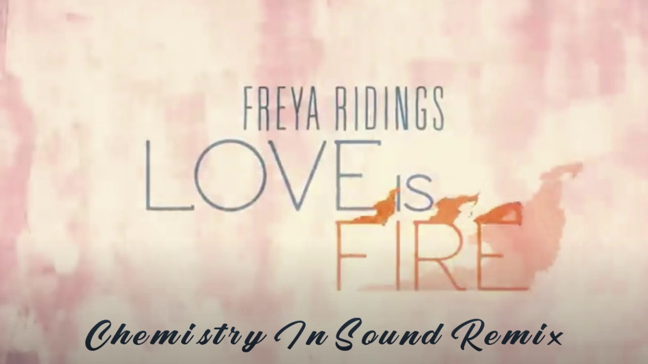 Freya Ridings Love is Fire (Chemistry