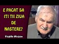 E pacat sa-ti tii ziua de nastere? Vasile Hozan