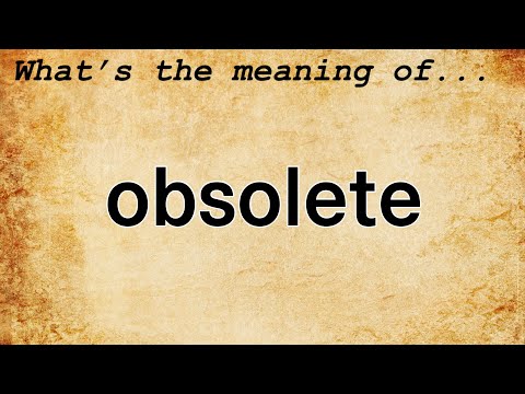 Obsolete Meaning : Definition of Obsolete
