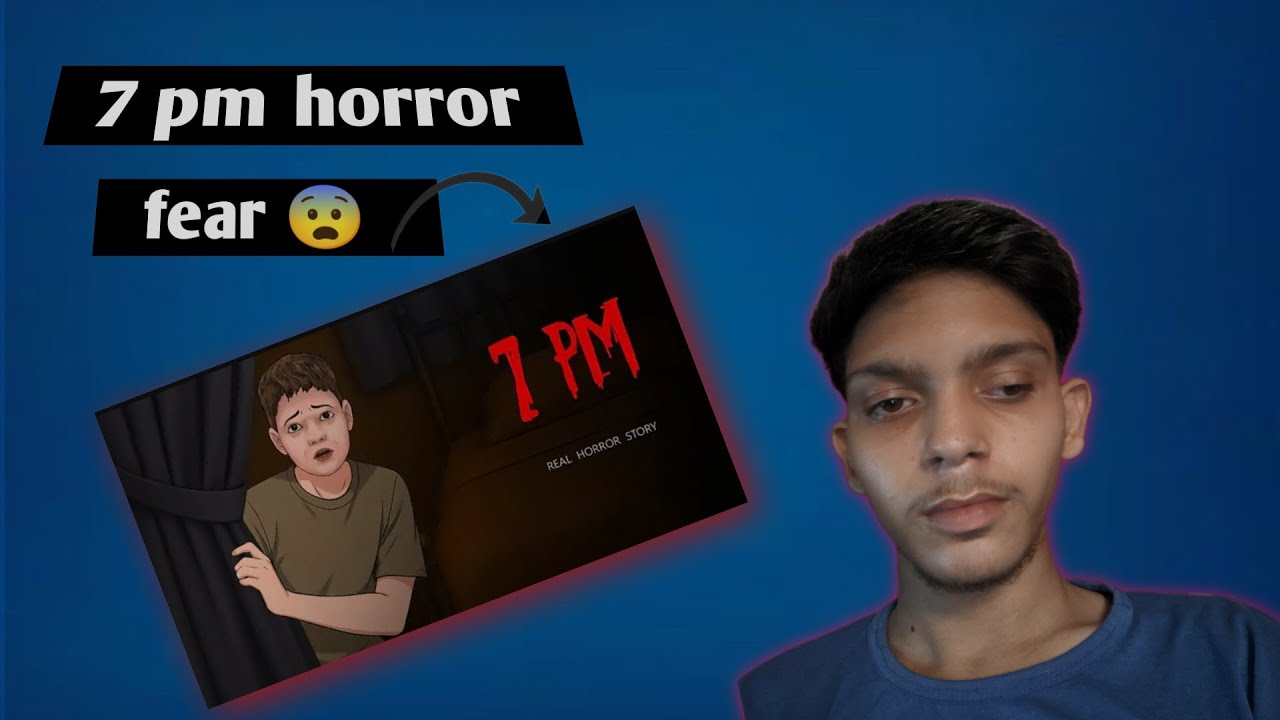 7 pm horror story reaction play video name vansh gautam like and subscribe comment