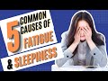 Tired All The Time? Here are 5 Common Causes Of Fatigue And Sleepiness