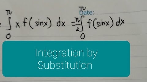 Prove: ∫ From 0 to pi x f(sinx) dx = pi/2 ∫ From 0 to pi f(sinx) dx - Integration by Substitution