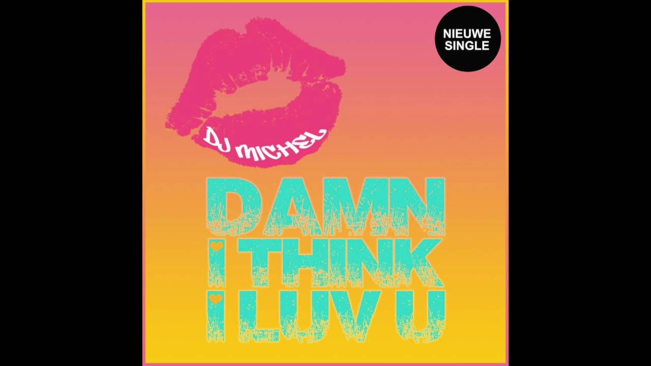 Dj Michel - Damn i think i love you - YouTube