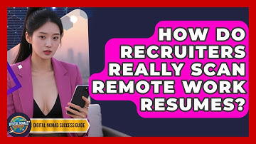 How Do Recruiters Really Scan Remote Work Resumes? - Digital Nomad Success Guide