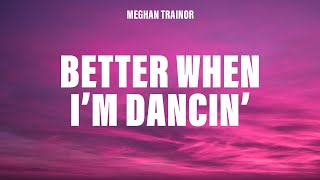 Meghan Trainor  Better When Im Dancin s