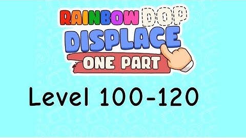 Rainbow dop display one part level 100-120 walkthrough solution