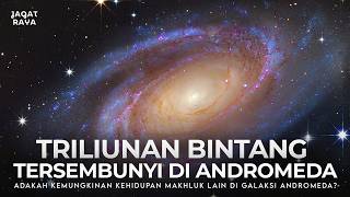 Seperti Mustahil Tak Ada Kehidupan di Galaksi Andromeda?