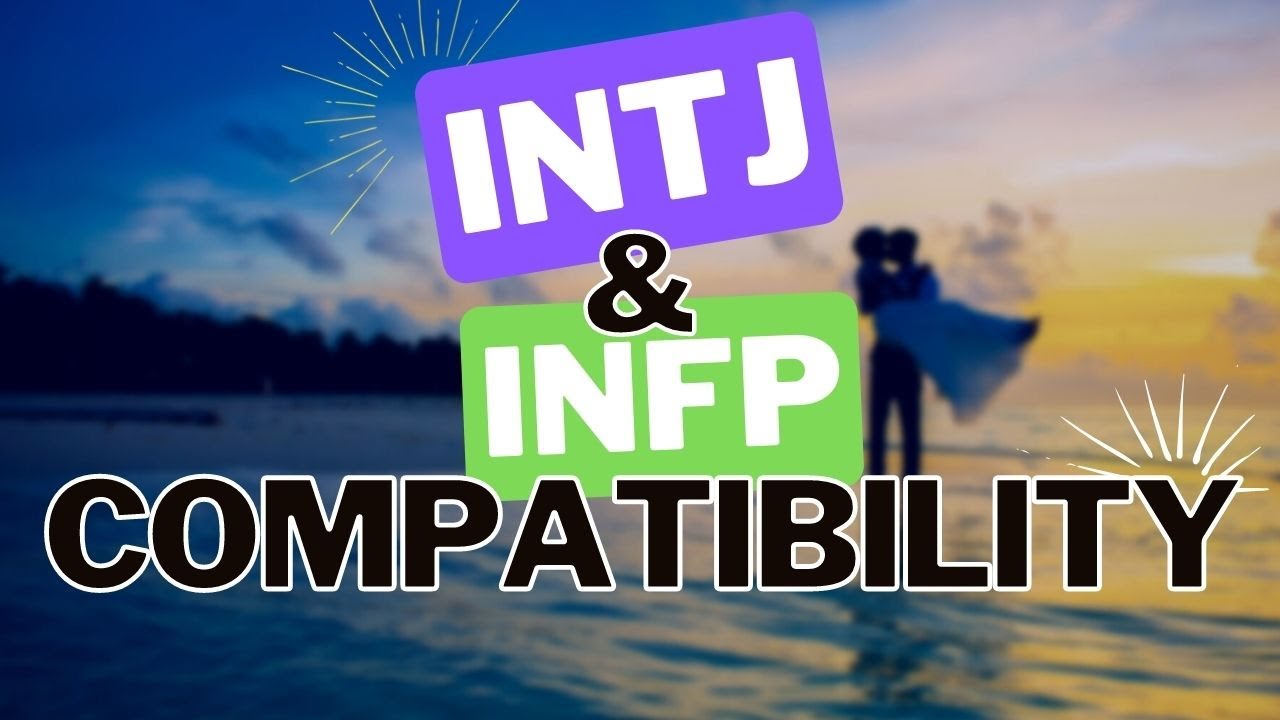 INTJ Compatibility: Insights on MBTI Types — Eightify