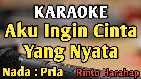 AKU INGIN CINTA YANG NYATA - KARAOKE || NADA PRIA COWOK || Pop Nostalgia || Rinto Harahap