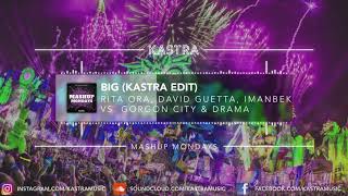 Rita Ora, David Guetta & Imanbek - Big (Kastra Edit) | MASHUP MONDAY