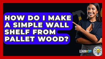 How Do I Make A Simple Wall Shelf From Pallet Wood? - LearnToDIY360.com