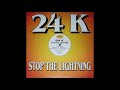 24 K Stop The Lightning Dynamic Mix 1995 24 K Stop The Lightning Dynamic Mix 1995