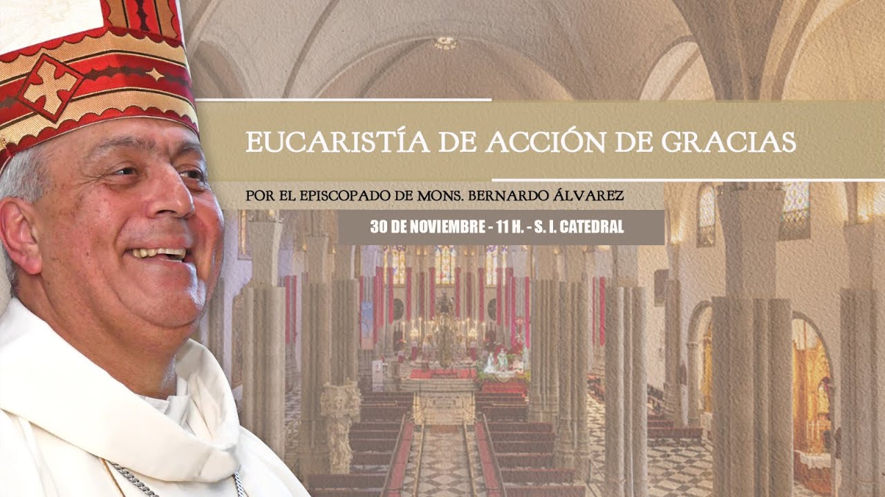 Eucaristía de Acción de Gracias por el Episcopado de Mons. Bernardo Álvarez