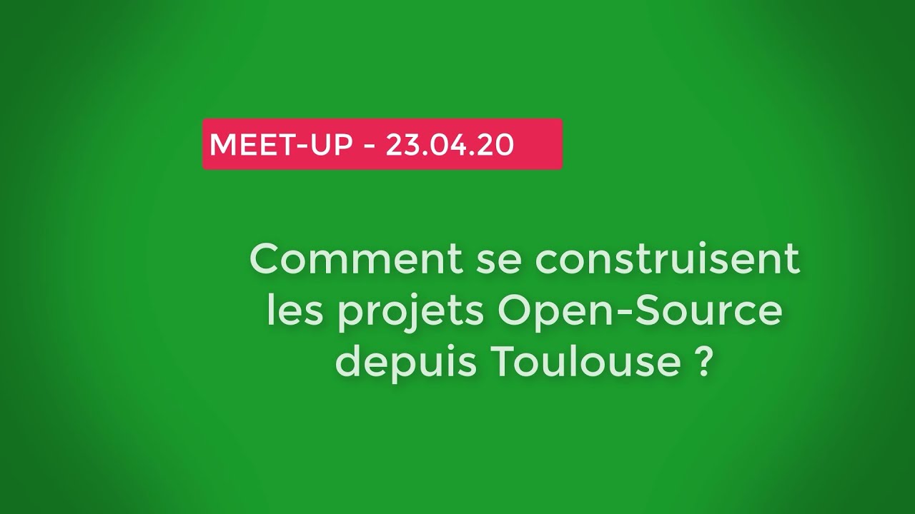 Meetup Solibre #1 - Comment se construisent les projets open source depuis Toulouse?