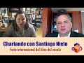 Charlando con SANTIAGO NIETO