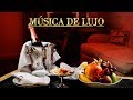 M�sica de Lujo, Musica Ambiental Elegante, Relajante de Fondo, Negocios Restaurantes Lujosos deLuxe