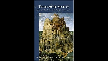 Problems of Society An Esoteric View From Luciferic Past to Ahrimanic Future By Rudolf Steiner