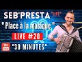 Sebpresta  live 20 place  la musique  30 minutes 