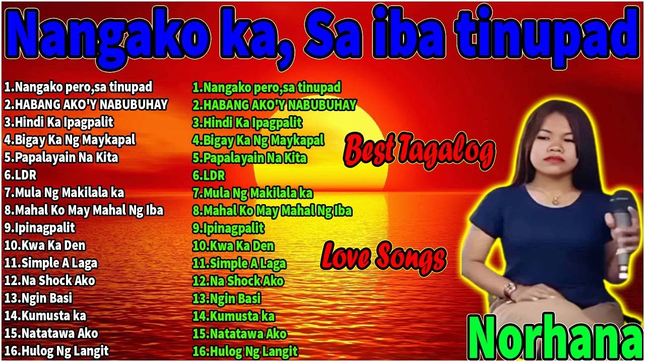 Nangako ka Sa iba tinupad   NorhanaBest Opm Love Songs   Tagalog Love Song  Norhana