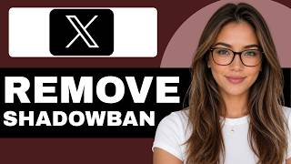 How to Remove a Shadowban on Twitter/X in 2026