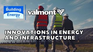 Innovations in Energy and Infrastructure with Valmont Industries