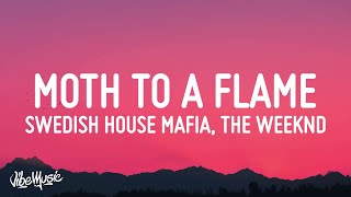 Miniatura de vídeo de "Swedish House Mafia - Moth To A Flame (Lyrics) ft. The Weeknd"