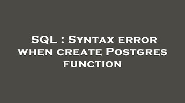 SQL : Syntax error when create Postgres function