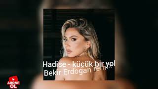 Hadise - Küçük Bir Yol (Bekir Erdoğan remix) Resimi