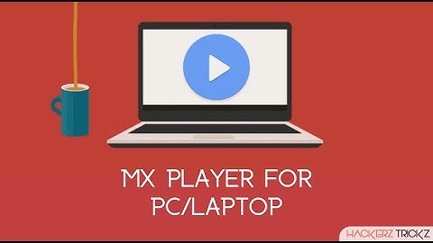 Download MX Player For PC (For Windows 7,8,10, XP)