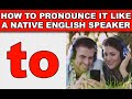 How to Pronounce "to" Like a Native English Speaker - EnglishAnyone com