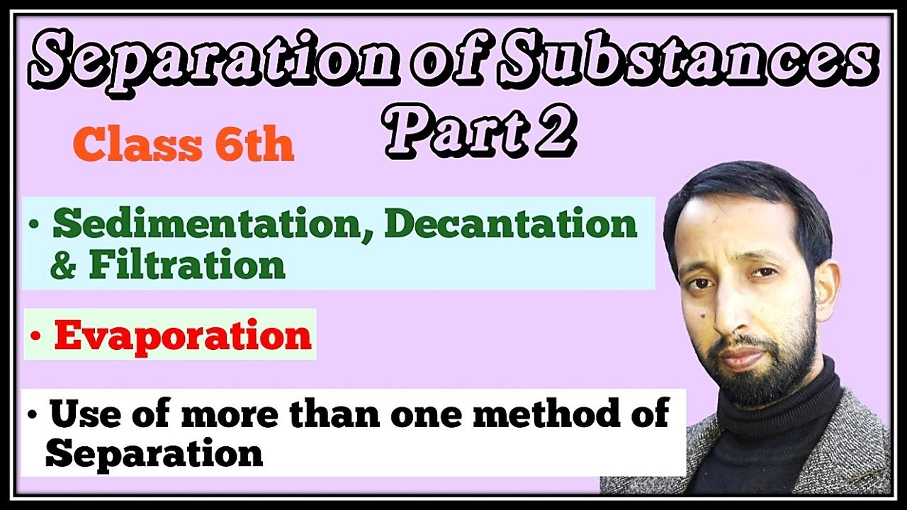 Separation of substances|Class 6|Sedimentation Decantation and Filtration|My Sciencopedia