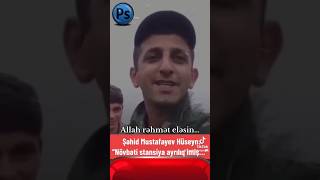 Şəhid Mustafayev Hüseyn növbəti stansiya ayrılıq imiş Sonuncu video Şeiri 😔😔😔məkanın cənnət olsun 😔😔