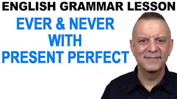 Ever vs. Never & The Present Perfect English Grammar Lesson