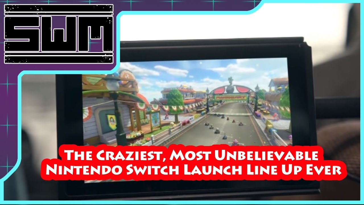 The Craziest, Most Unbelievable Nintendo Switch Launch Line Up Ever.