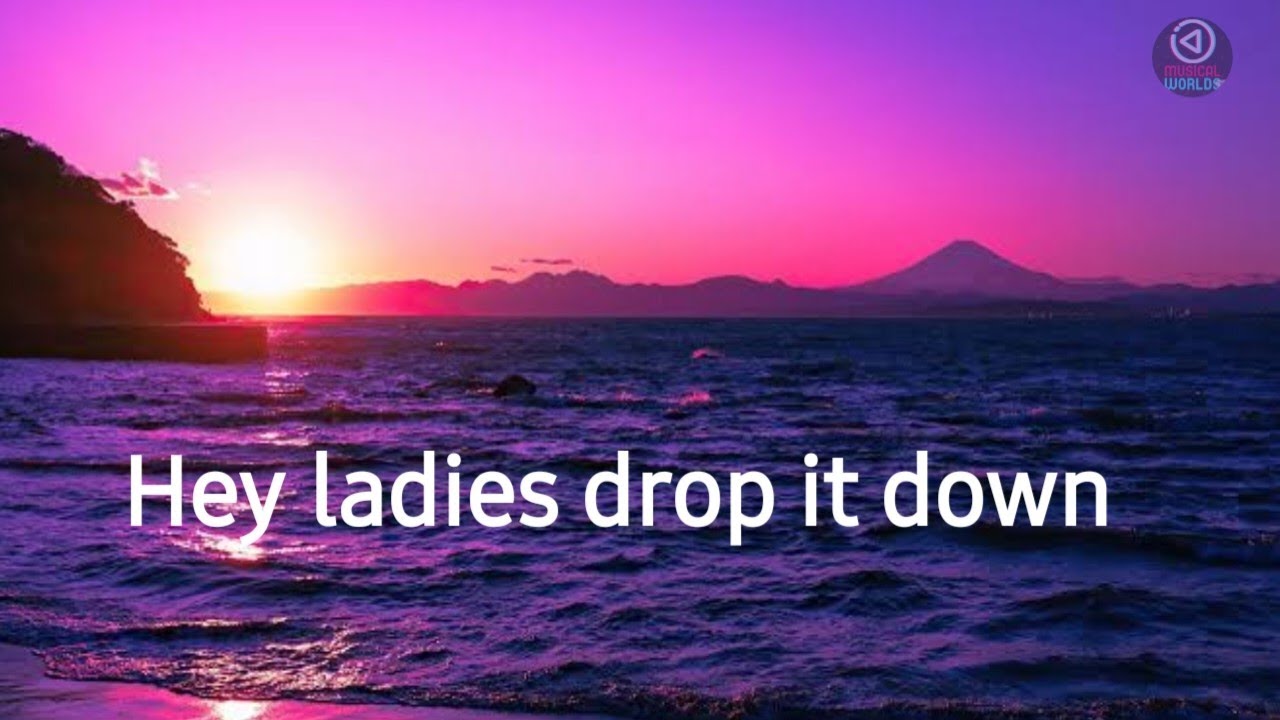 Hey ladies drop it down  full song  lyrics