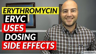 Erythromycin (Eryc) - Pharmacist Review - Uses, Dosing, Side Effects