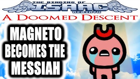 The Binding of Isaac REBIRTH: A Doomed Descent - MAGNETO BECOMES THE MESSIAH